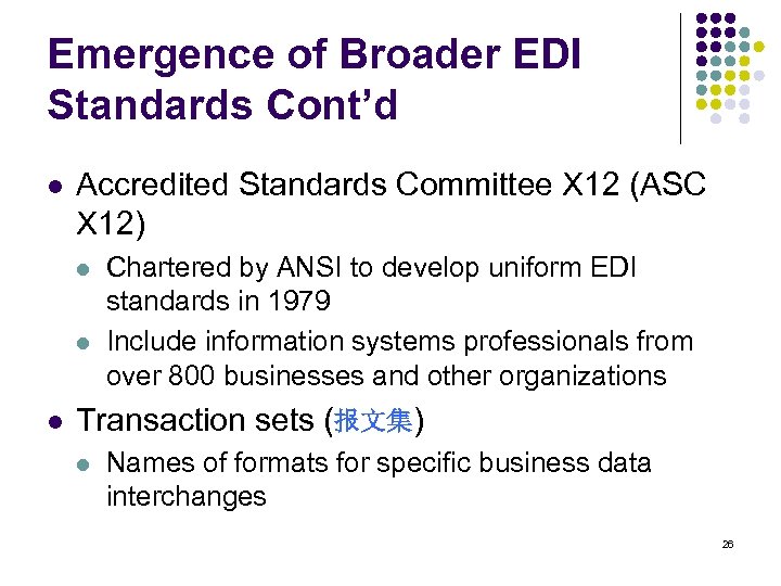 Emergence of Broader EDI Standards Cont’d l Accredited Standards Committee X 12 (ASC X