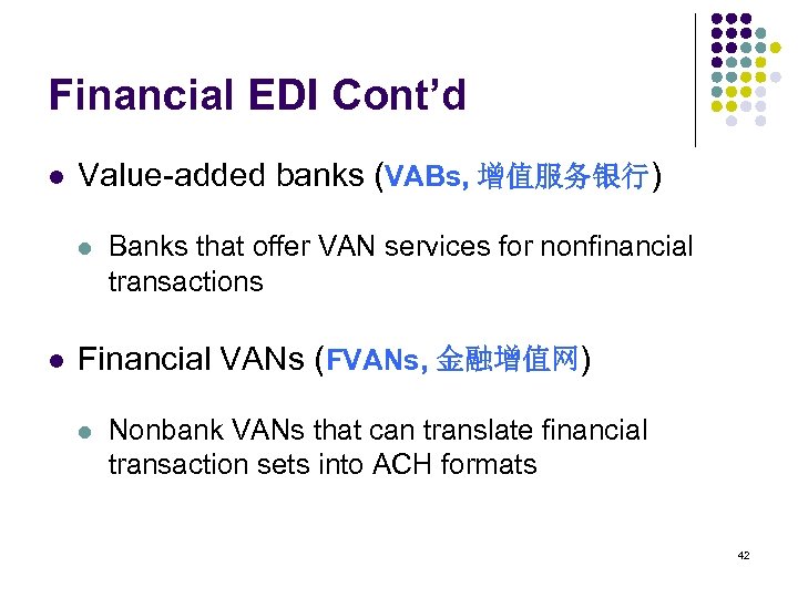 Financial EDI Cont’d l Value-added banks (VABs, 增值服务银行) l l Banks that offer VAN