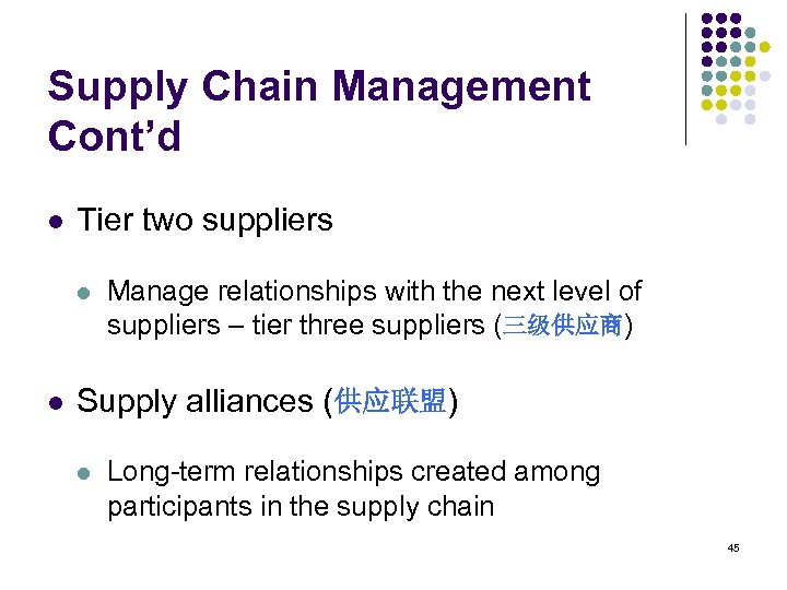 Supply Chain Management Cont’d l Tier two suppliers l l Manage relationships with the