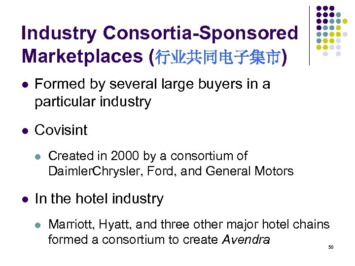 Industry Consortia-Sponsored Marketplaces (行业共同电子集市) l Formed by several large buyers in a particular industry