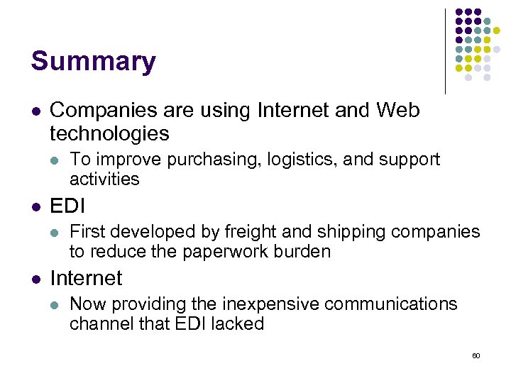 Summary l Companies are using Internet and Web technologies l l EDI l l