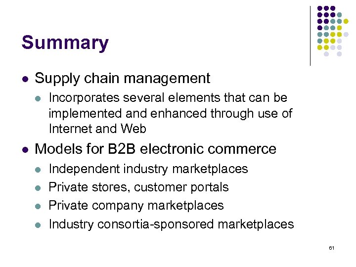 Summary l Supply chain management l l Incorporates several elements that can be implemented