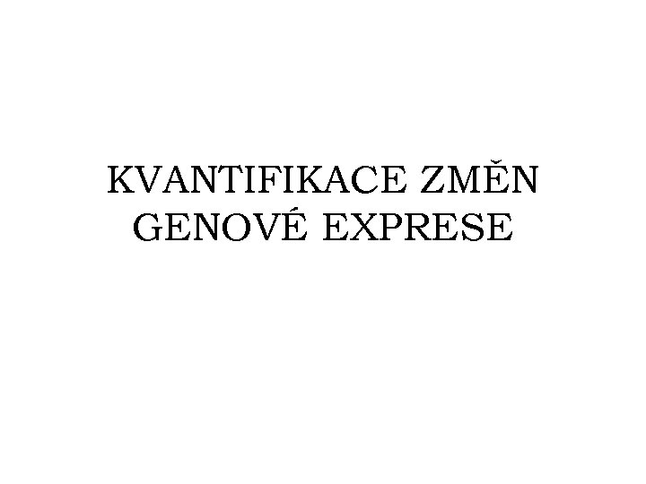 KVANTIFIKACE ZMĚN GENOVÉ EXPRESE 