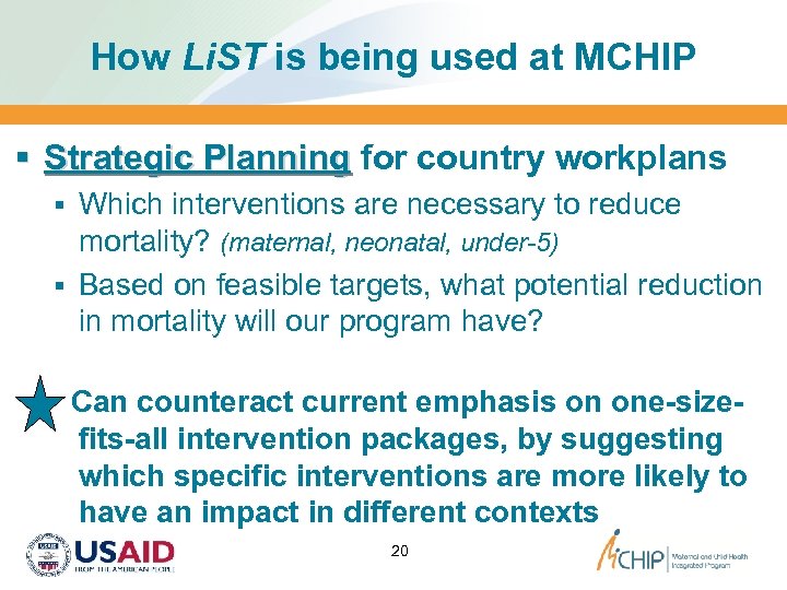 How Li. ST is being used at MCHIP § Strategic Planning for country workplans