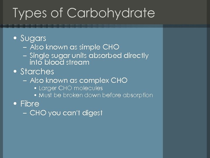 Types of Carbohydrate • Sugars – Also known as simple CHO – Single sugar