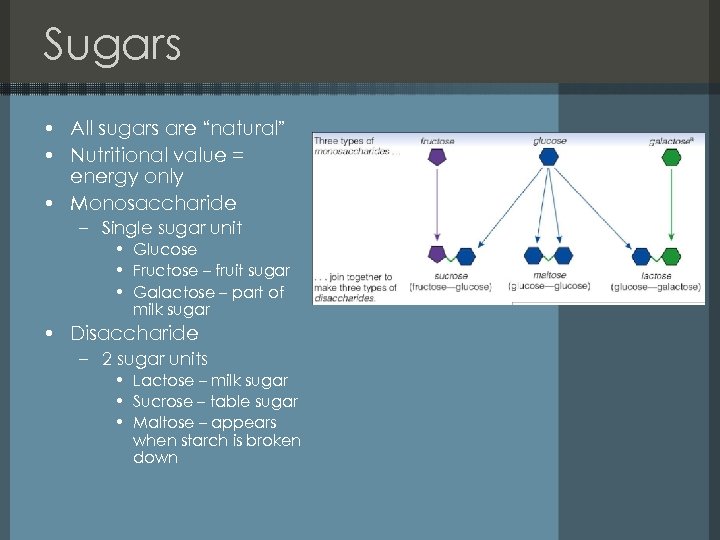Sugars • All sugars are “natural” • Nutritional value = energy only • Monosaccharide