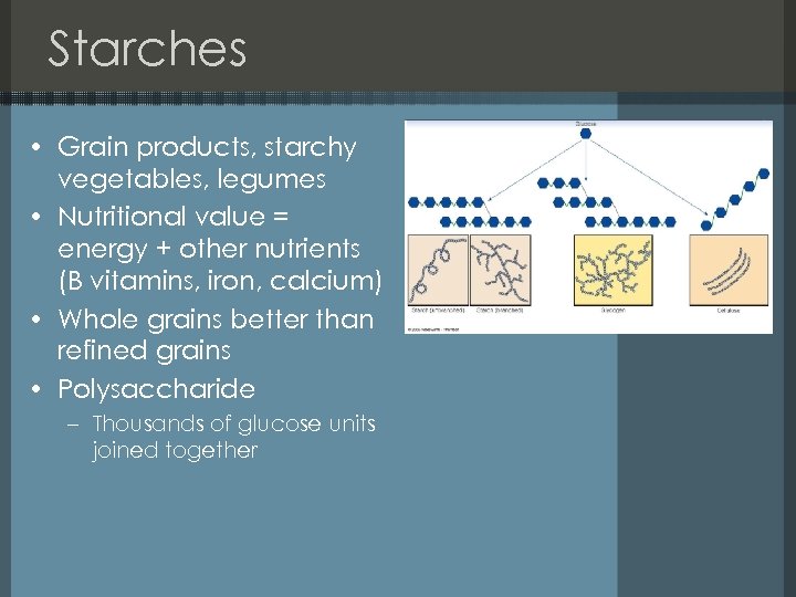 Starches • Grain products, starchy vegetables, legumes • Nutritional value = energy + other