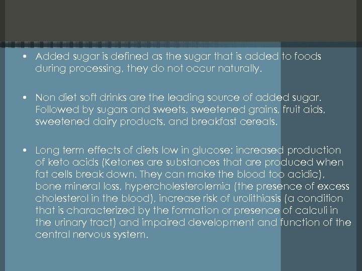  • Added sugar is defined as the sugar that is added to foods