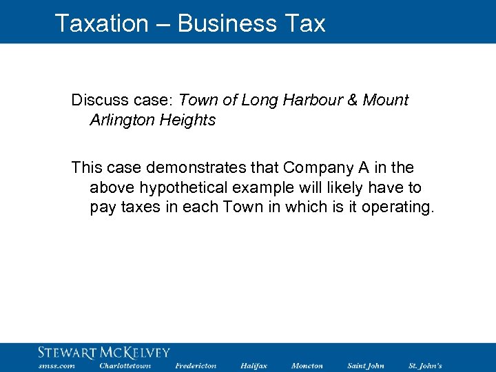 Taxation – Business Tax Discuss case: Town of Long Harbour & Mount Arlington Heights