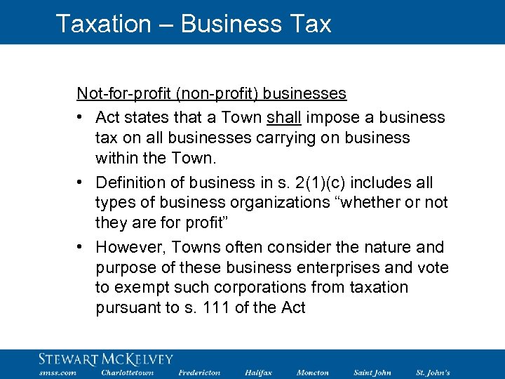 Taxation – Business Tax Not-for-profit (non-profit) businesses • Act states that a Town shall