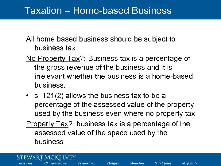 Taxation – Home-based Business All home based business should be subject to business tax