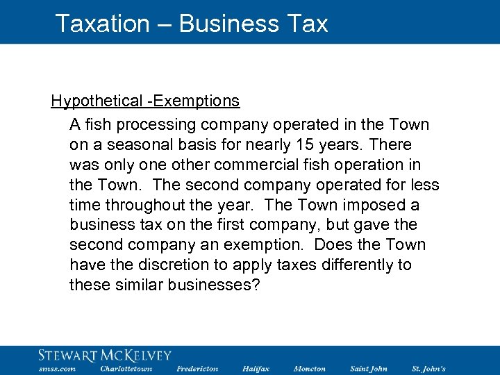 Taxation – Business Tax Hypothetical -Exemptions A fish processing company operated in the Town