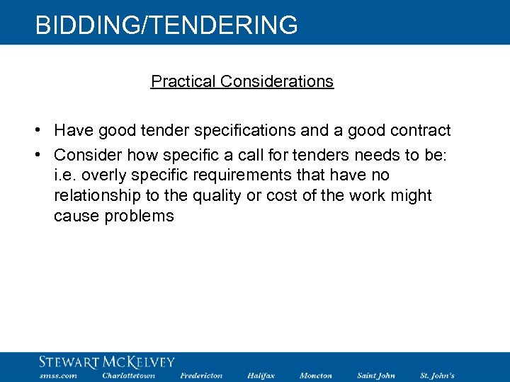 BIDDING/TENDERING Practical Considerations • Have good tender specifications and a good contract • Consider