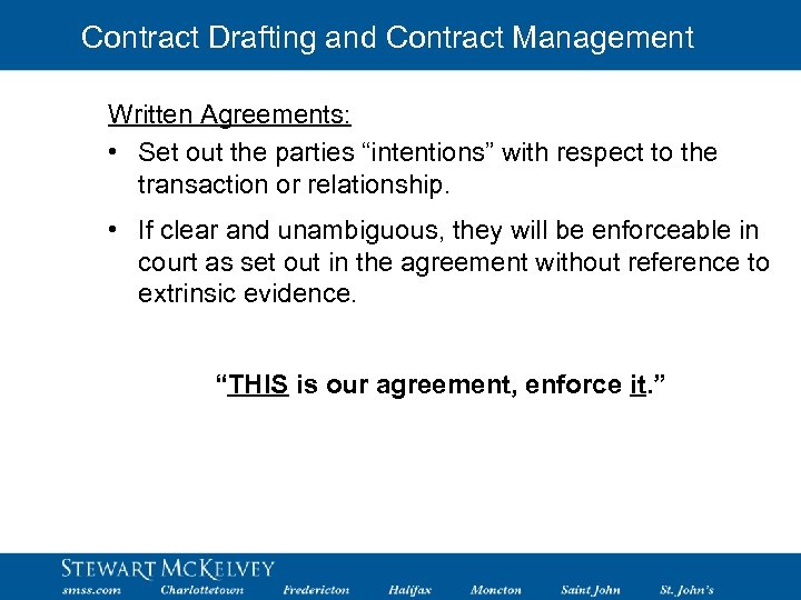 Contract Drafting and Contract Management Written Agreements: • Set out the parties “intentions” with