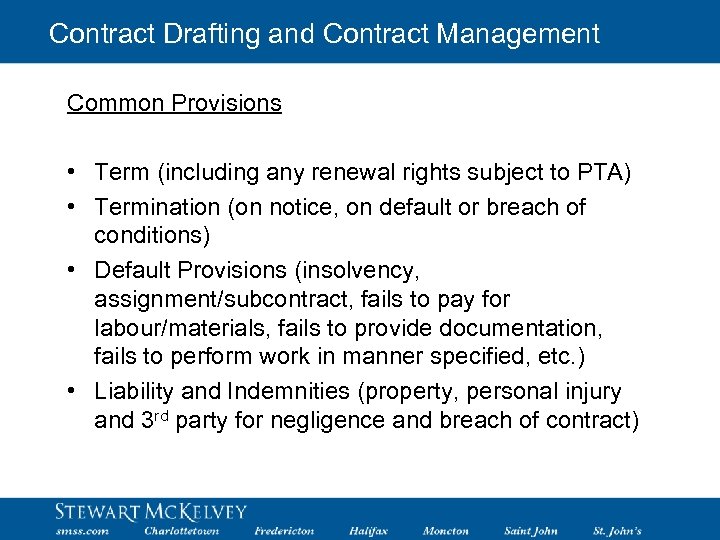 Contract Drafting and Contract Management Common Provisions • Term (including any renewal rights subject