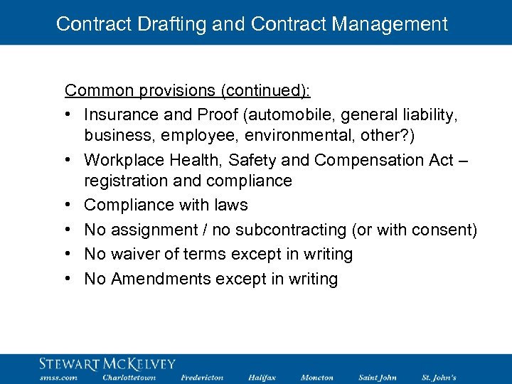 Contract Drafting and Contract Management Common provisions (continued): • Insurance and Proof (automobile, general