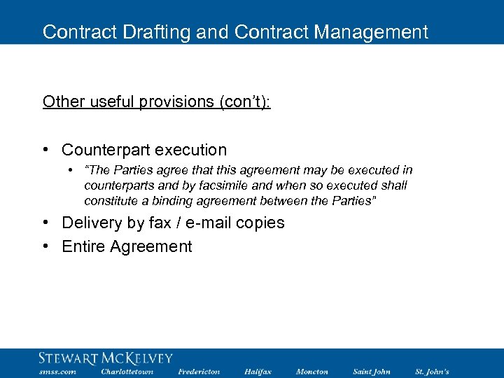 Contract Drafting and Contract Management Other useful provisions (con’t): • Counterpart execution • “The