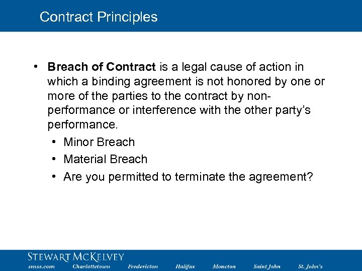 Contract Principles • Breach of Contract is a legal cause of action in which