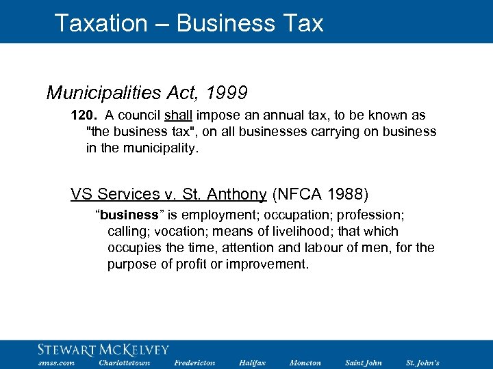 Taxation – Business Tax Municipalities Act, 1999 120. A council shall impose an annual