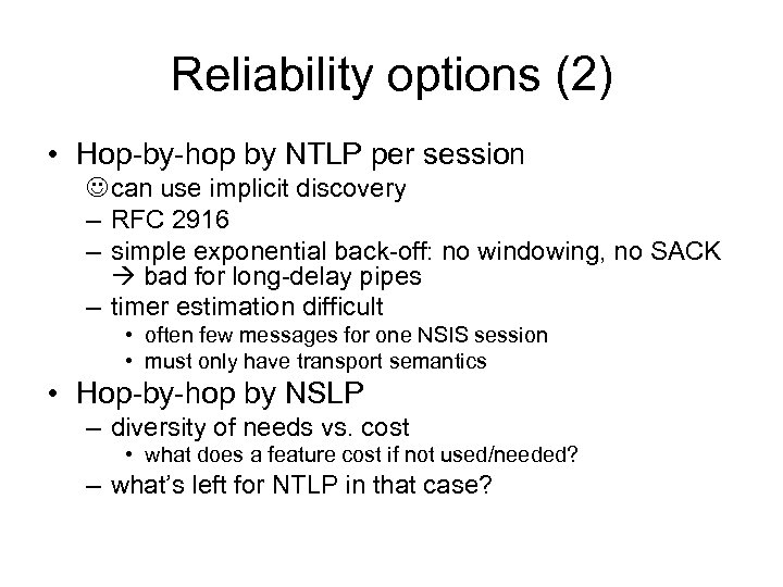 Reliability options (2) • Hop-by-hop by NTLP per session can use implicit discovery –