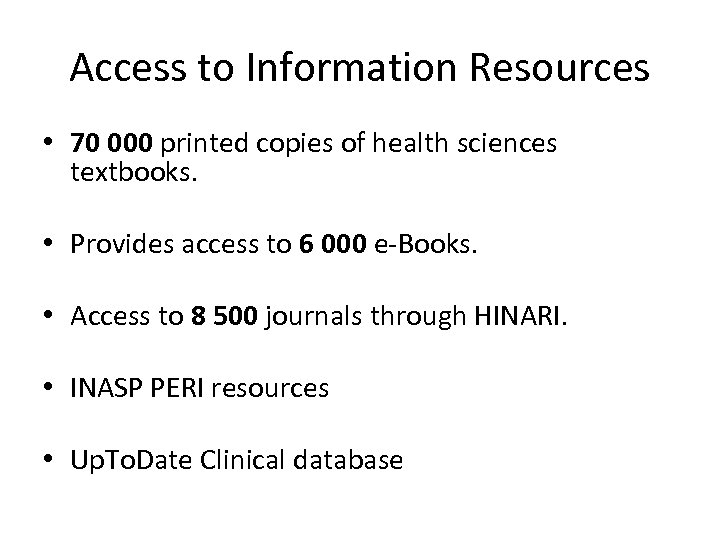 Access to Information Resources • 70 000 printed copies of health sciences textbooks. •