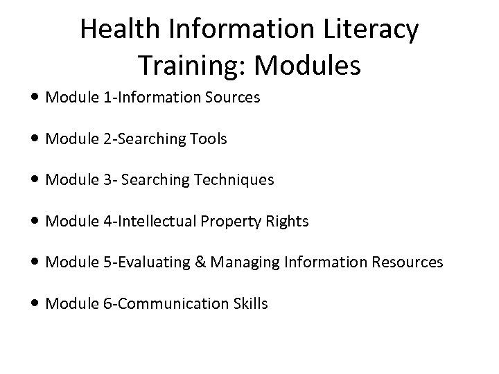 Health Information Literacy Training: Modules Module 1 -Information Sources Module 2 -Searching Tools Module