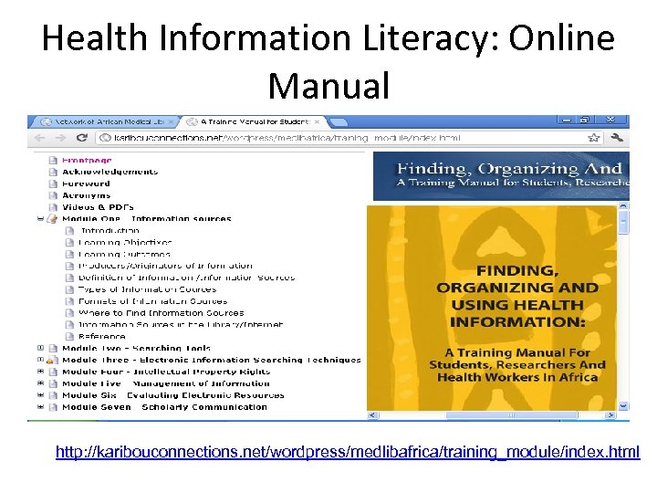 Health Information Literacy: Online Manual http: //karibouconnections. net/wordpress/medlibafrica/training_module/index. html 