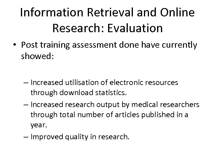 Information Retrieval and Online Research: Evaluation • Post training assessment done have currently showed: