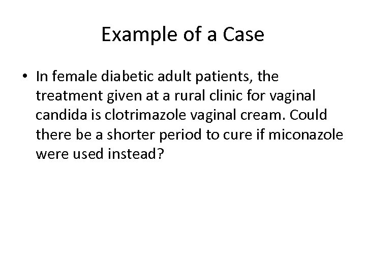 Example of a Case • In female diabetic adult patients, the treatment given at