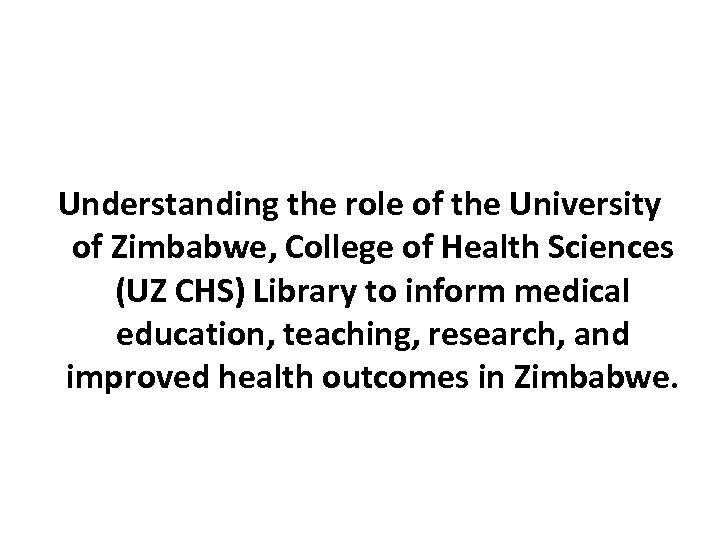 Understanding the role of the University of Zimbabwe, College of Health Sciences (UZ CHS)