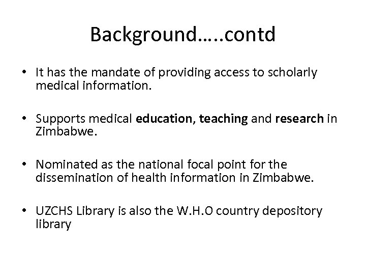 Background…. . contd • It has the mandate of providing access to scholarly medical