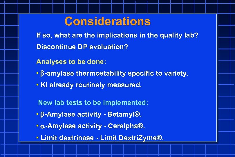 Considerations If so, what are the implications in the quality lab? Discontinue DP evaluation?