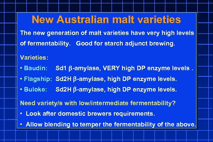 New Australian malt varieties The new generation of malt varieties have very high levels
