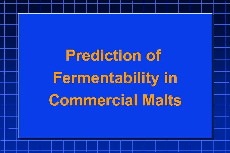 Prediction of Fermentability in Commercial Malts 