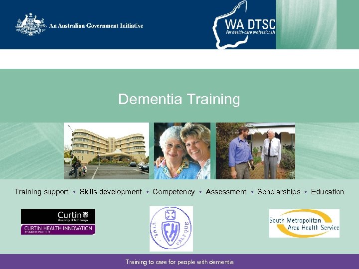 Dementia Training support • Skills development • Competency • Assessment • Scholarships • Education