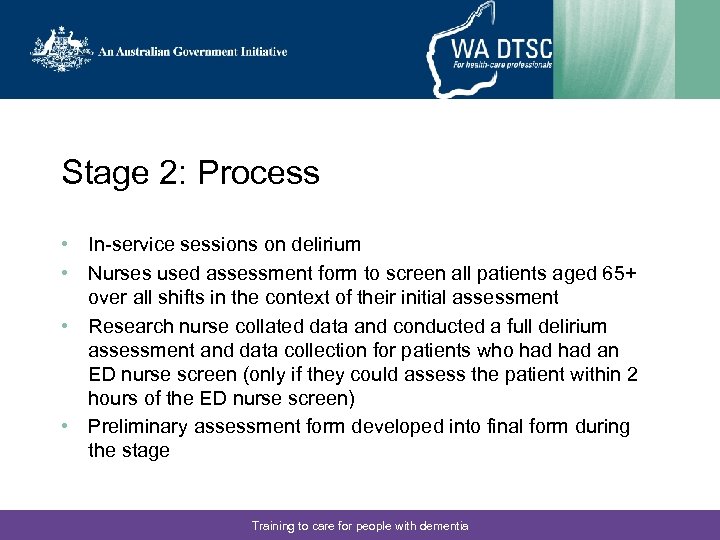 Stage 2: Process • In-service sessions on delirium • Nurses used assessment form to