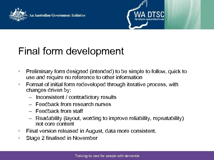 Final form development • • Preliminary form designed (intended) to be simple to follow,