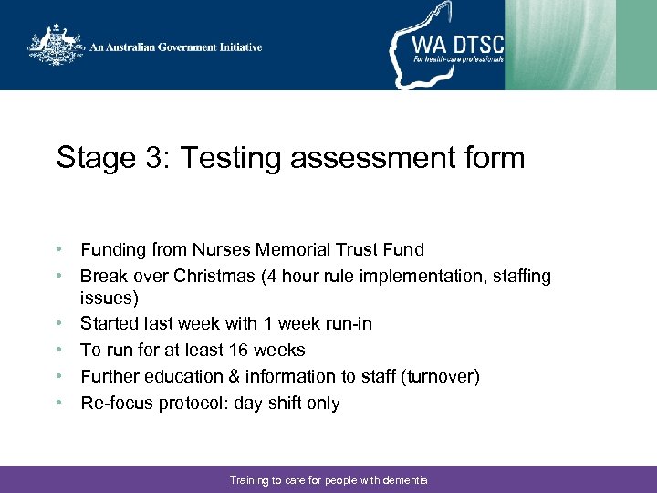Stage 3: Testing assessment form • Funding from Nurses Memorial Trust Fund • Break