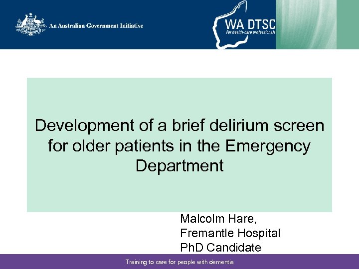 Development of a brief delirium screen for older patients in the Emergency Department Malcolm