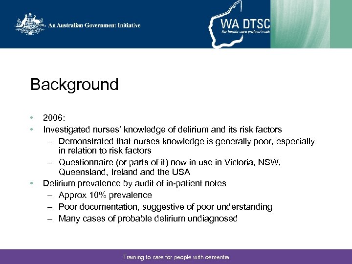 Background • • • 2006: Investigated nurses’ knowledge of delirium and its risk factors