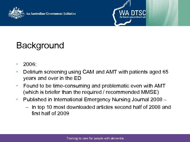 Background • 2006: • Delirium screening using CAM and AMT with patients aged 65