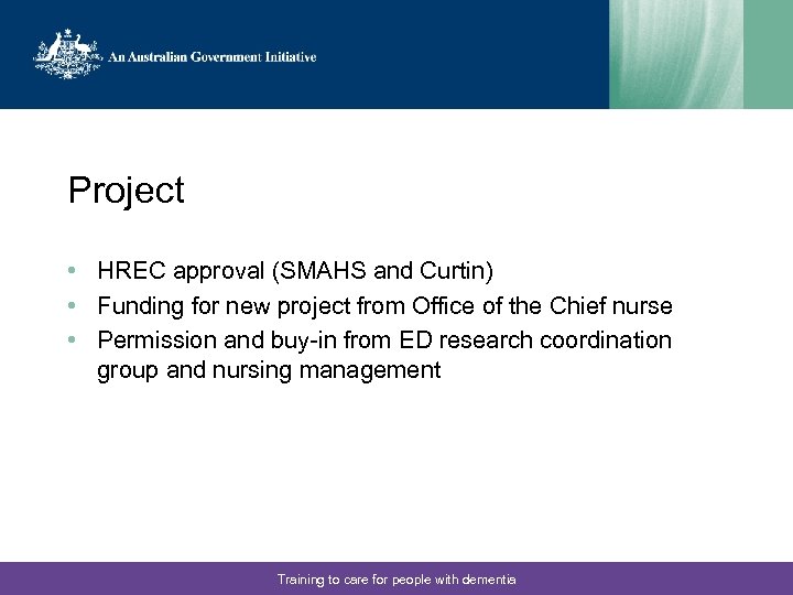 Project • HREC approval (SMAHS and Curtin) • Funding for new project from Office