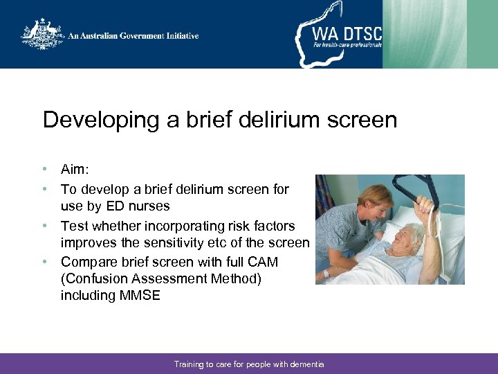 Developing a brief delirium screen • Aim: • To develop a brief delirium screen