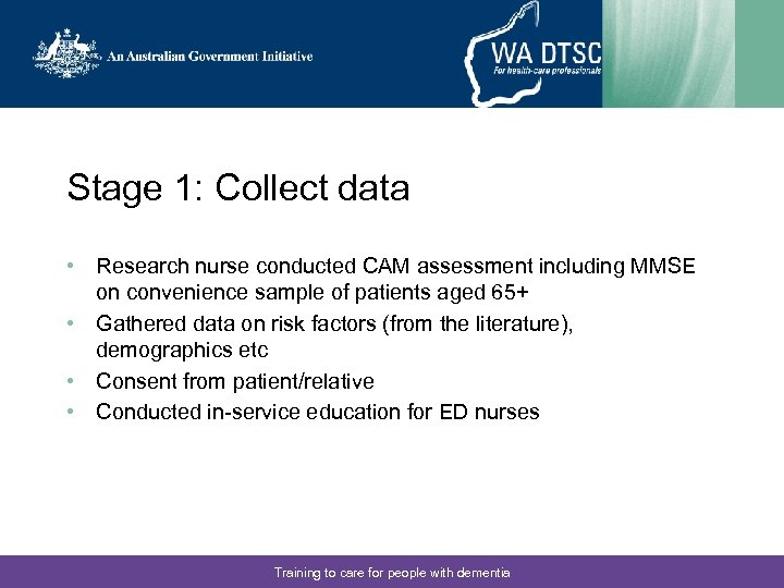Stage 1: Collect data • Research nurse conducted CAM assessment including MMSE on convenience