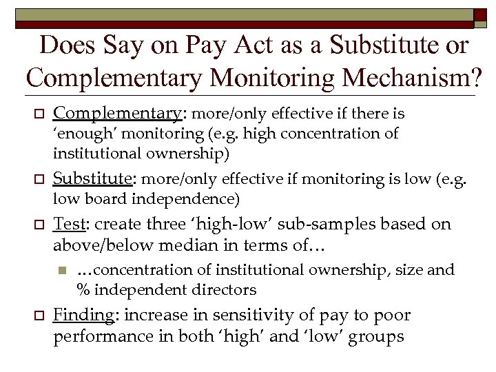 Does Say on Pay Act as a Substitute or Complementary Monitoring Mechanism? o Complementary: