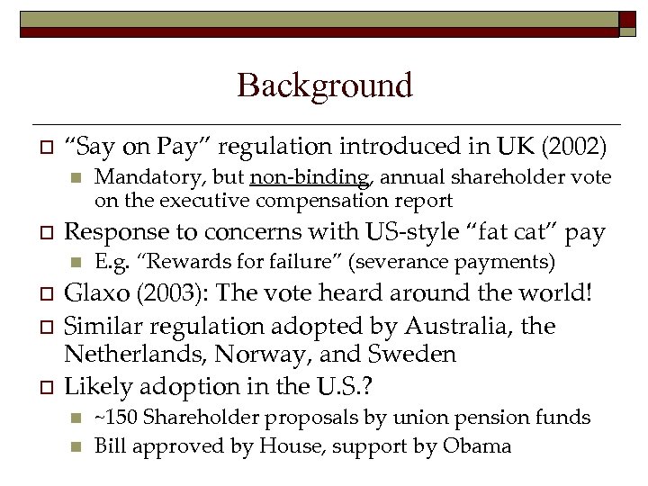 Background o “Say on Pay” regulation introduced in UK (2002) n o Response to