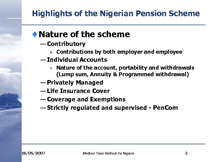 Highlights of the Nigerian Pension Scheme ¨Nature of the scheme — Contributory Ø Contributions