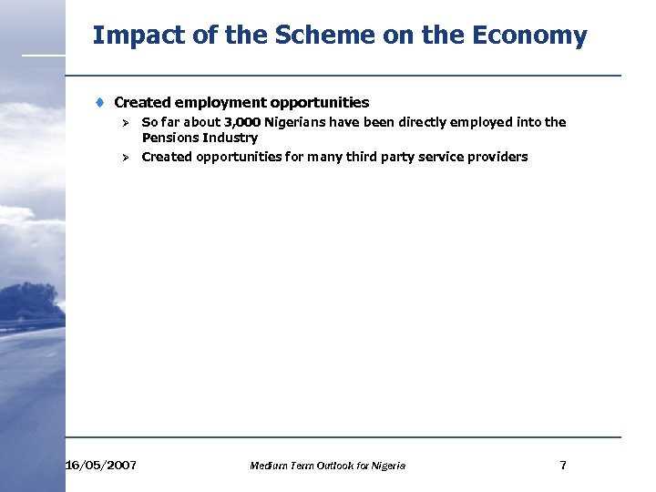 Impact of the Scheme on the Economy ¨ Created employment opportunities Ø Ø 16/05/2007