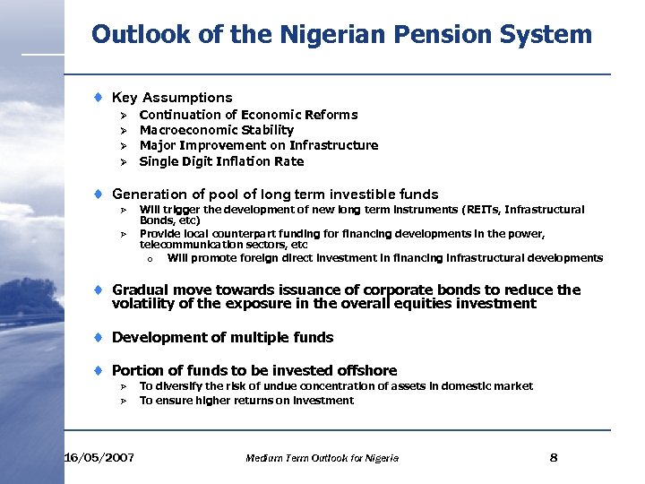 Outlook of the Nigerian Pension System ¨ Key Assumptions Ø Ø ¨ Continuation of