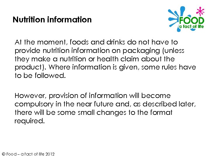 Nutrition information At the moment, foods and drinks do not have to provide nutrition